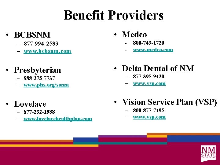 Benefit Providers • BCBSNM – 877 -994 -2583 – www. bcbsnm. com • Presbyterian