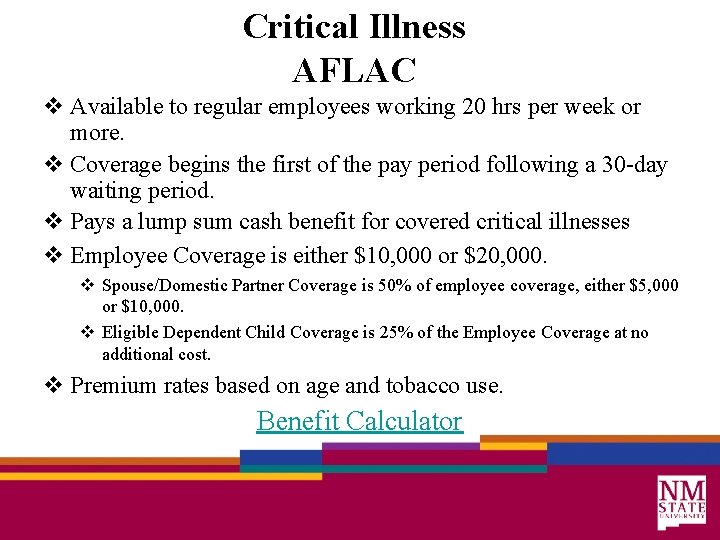 Critical Illness AFLAC v Available to regular employees working 20 hrs per week or