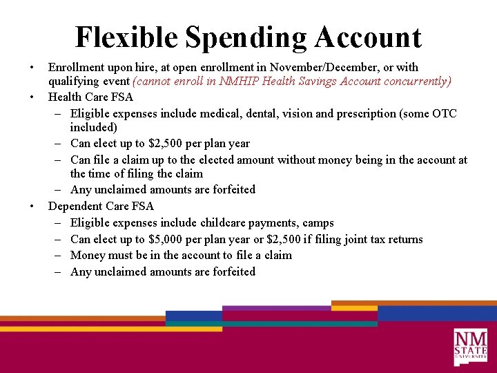 Flexible Spending Account • • • Enrollment upon hire, at open enrollment in November/December,