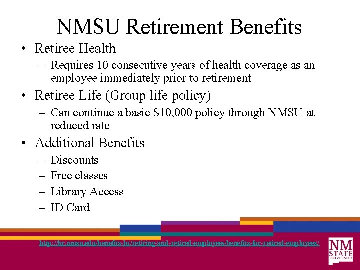 NMSU Retirement Benefits • Retiree Health – Requires 10 consecutive years of health coverage