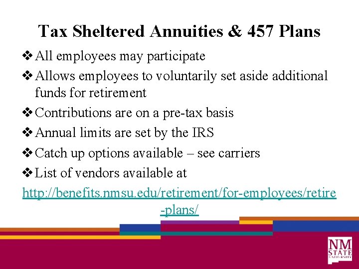 Tax Sheltered Annuities & 457 Plans v All employees may participate v Allows employees