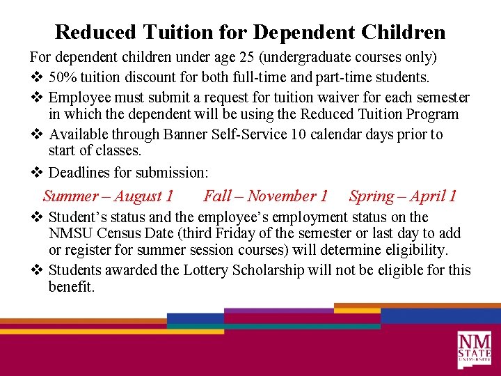 Reduced Tuition for Dependent Children For dependent children under age 25 (undergraduate courses only)