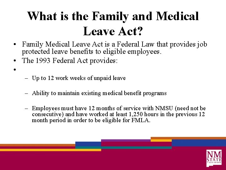 What is the Family and Medical Leave Act? • Family Medical Leave Act is