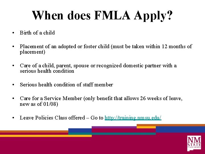 When does FMLA Apply? • Birth of a child • Placement of an adopted