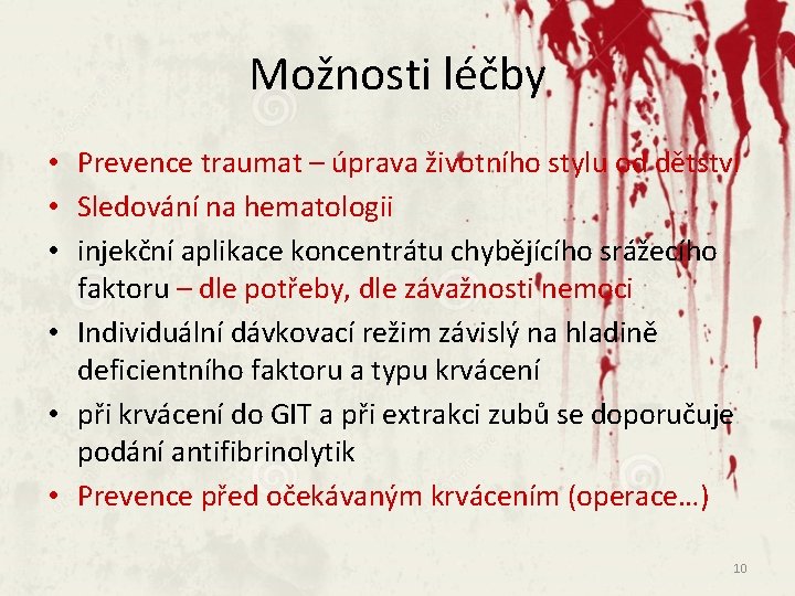 Možnosti léčby • Prevence traumat – úprava životního stylu od dětství • Sledování na