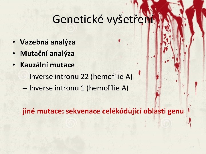 Genetické vyšetření • Vazebná analýza • Mutační analýza • Kauzální mutace – Inverse intronu