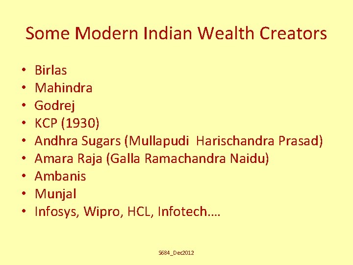 Some Modern Indian Wealth Creators • • • Birlas Mahindra Godrej KCP (1930) Andhra