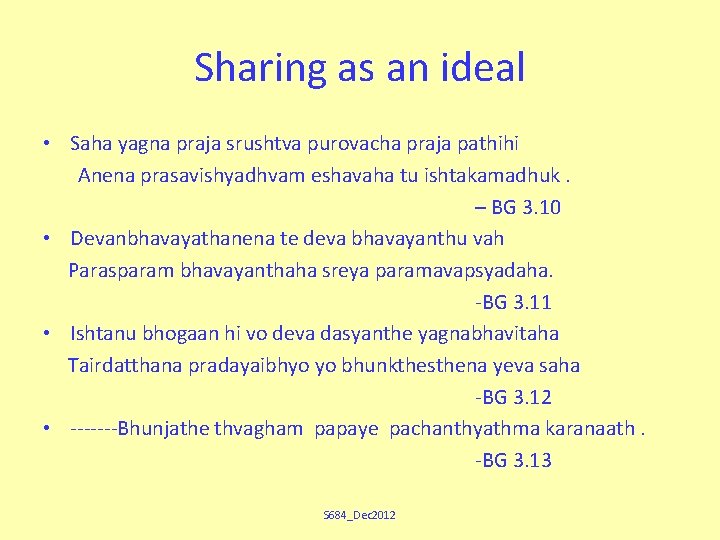 Sharing as an ideal • Saha yagna praja srushtva purovacha praja pathihi Anena prasavishyadhvam