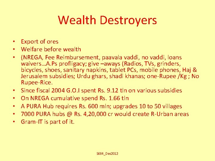 Wealth Destroyers • Export of ores • Welfare before wealth • (NREGA, Fee Reimbursement,