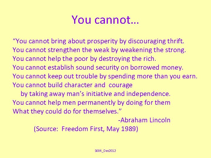 You cannot… “You cannot bring about prosperity by discouraging thrift. You cannot strengthen the