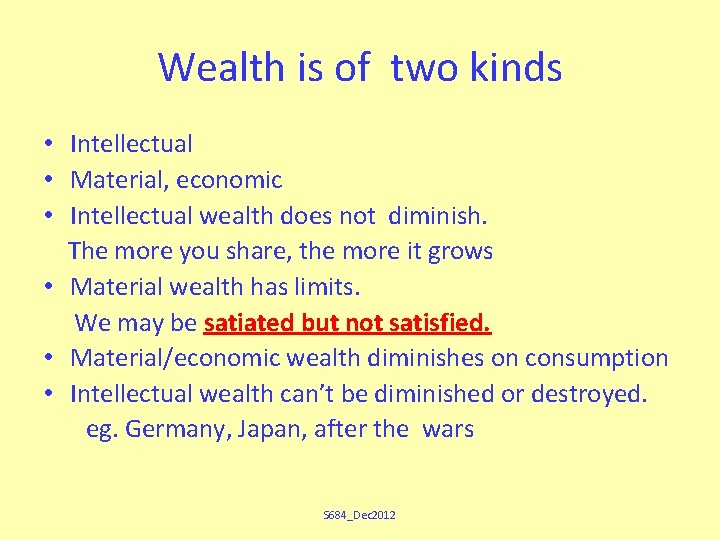 Wealth is of two kinds • Intellectual • Material, economic • Intellectual wealth does