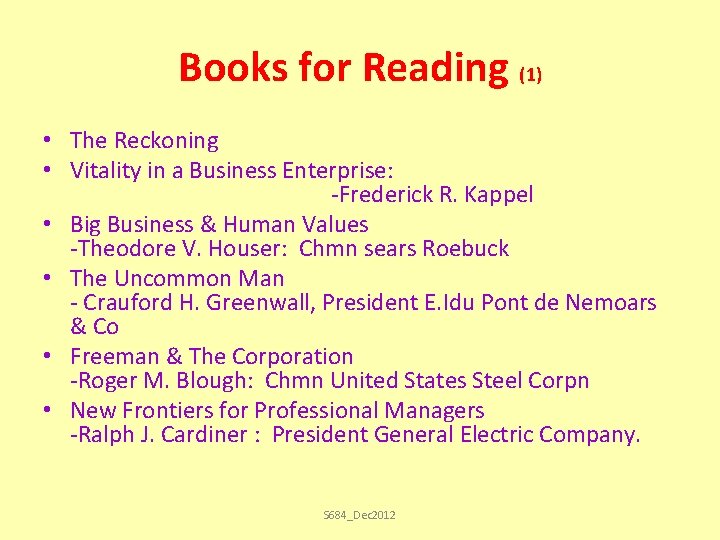 Books for Reading (1) • The Reckoning • Vitality in a Business Enterprise: -Frederick