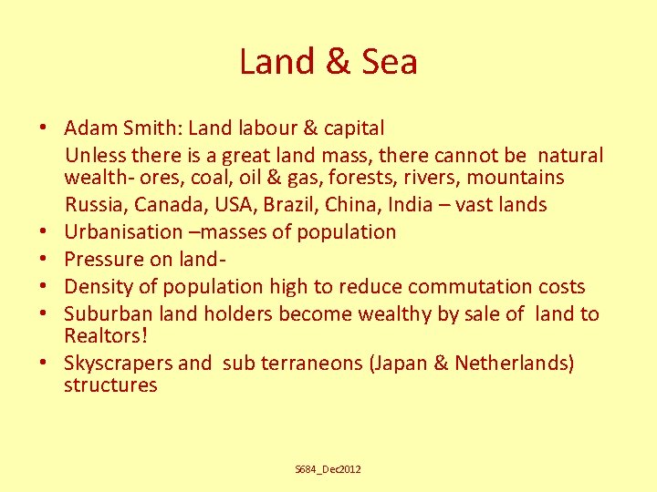 Land & Sea • Adam Smith: Land labour & capital Unless there is a