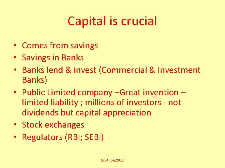 Capital is crucial • Comes from savings • Savings in Banks • Banks lend