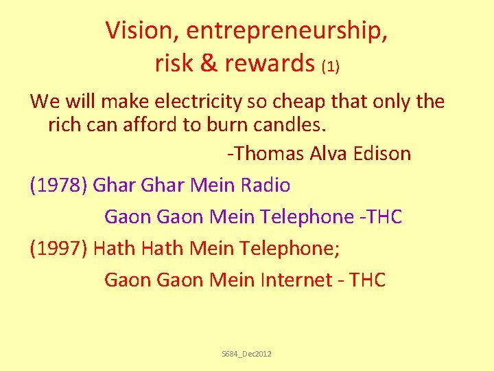 Vision, entrepreneurship, risk & rewards (1) We will make electricity so cheap that only