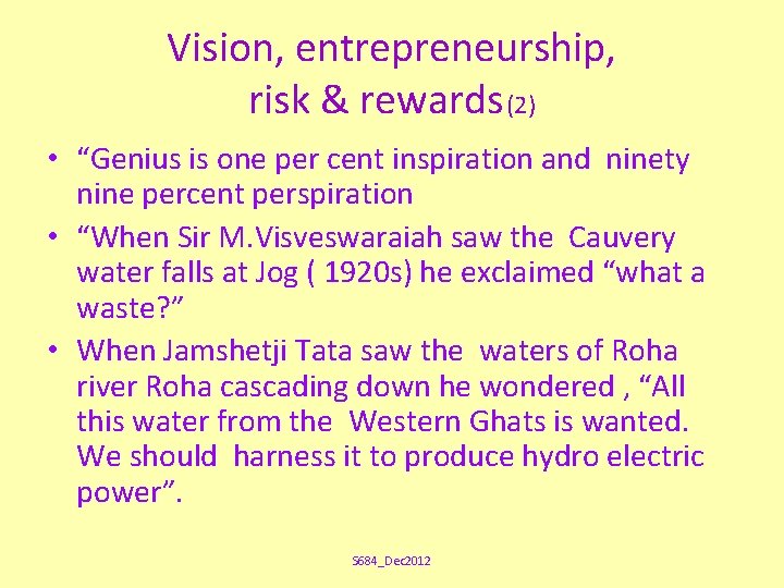 Vision, entrepreneurship, risk & rewards (2) • “Genius is one per cent inspiration and