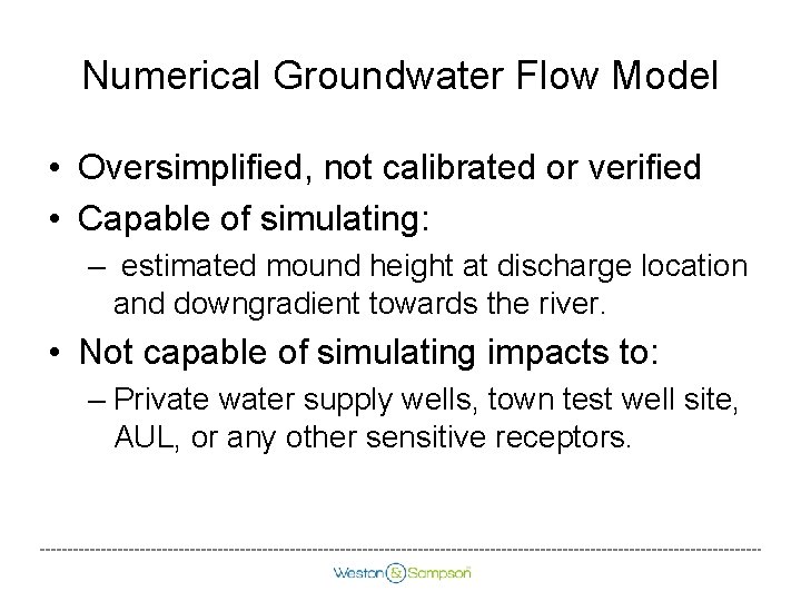Numerical Groundwater Flow Model • Oversimplified, not calibrated or verified • Capable of simulating: