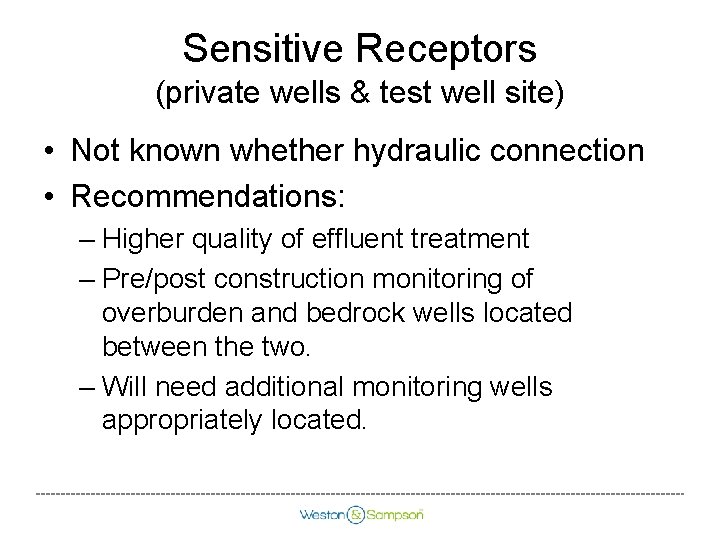 Sensitive Receptors (private wells & test well site) • Not known whether hydraulic connection