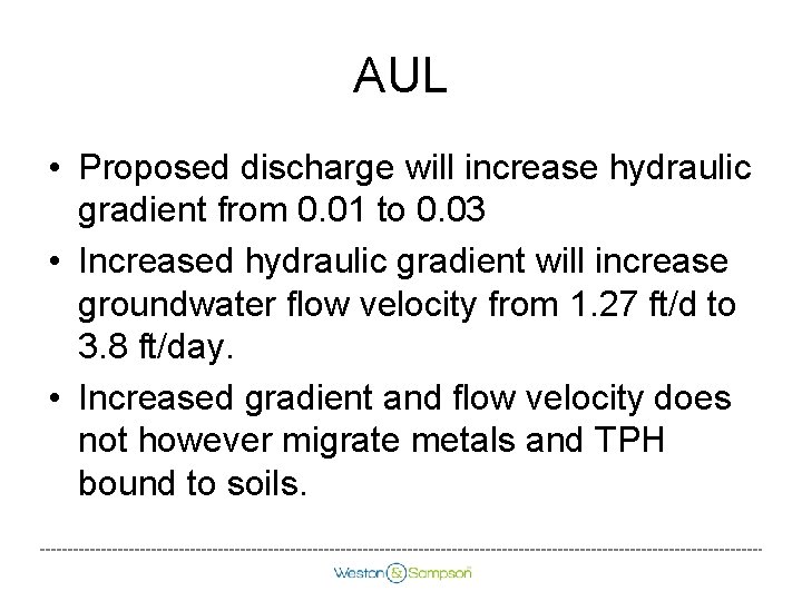 AUL • Proposed discharge will increase hydraulic gradient from 0. 01 to 0. 03