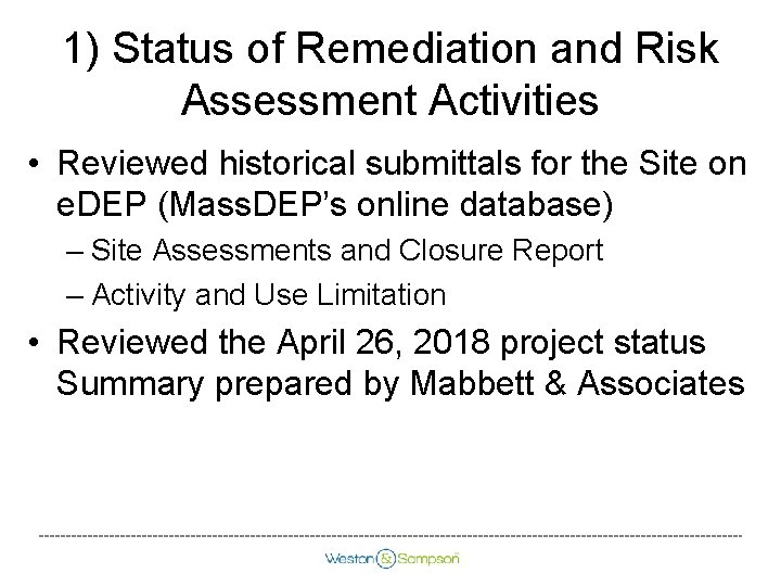 1) Status of Remediation and Risk Assessment Activities • Reviewed historical submittals for the