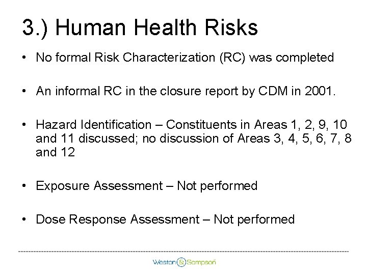 3. ) Human Health Risks • No formal Risk Characterization (RC) was completed •