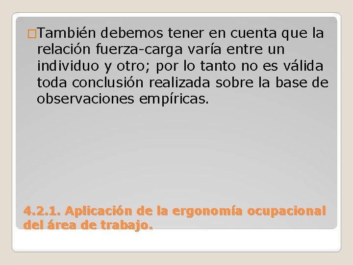 �También debemos tener en cuenta que la relación fuerza-carga varía entre un individuo y