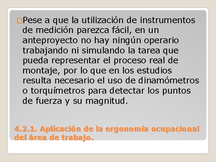 �Pese a que la utilización de instrumentos de medición parezca fácil, en un anteproyecto