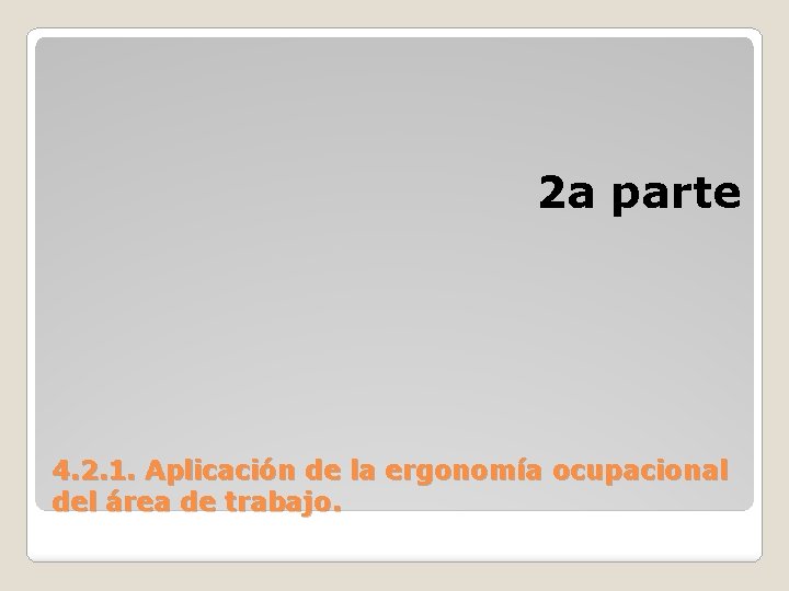 2 a parte 4. 2. 1. Aplicación de la ergonomía ocupacional del área de