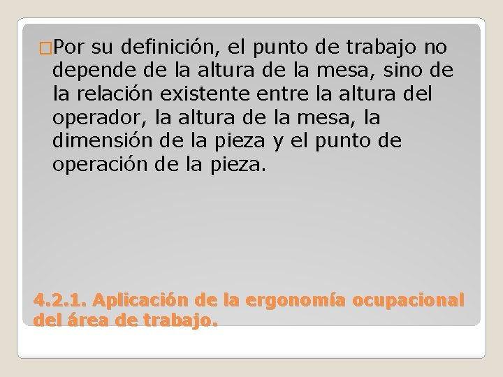 �Por su definición, el punto de trabajo no depende de la altura de la