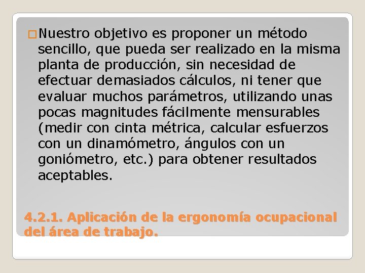 �Nuestro objetivo es proponer un método sencillo, que pueda ser realizado en la misma