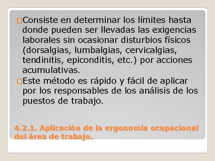 �Consiste en determinar los límites hasta donde pueden ser llevadas las exigencias laborales sin