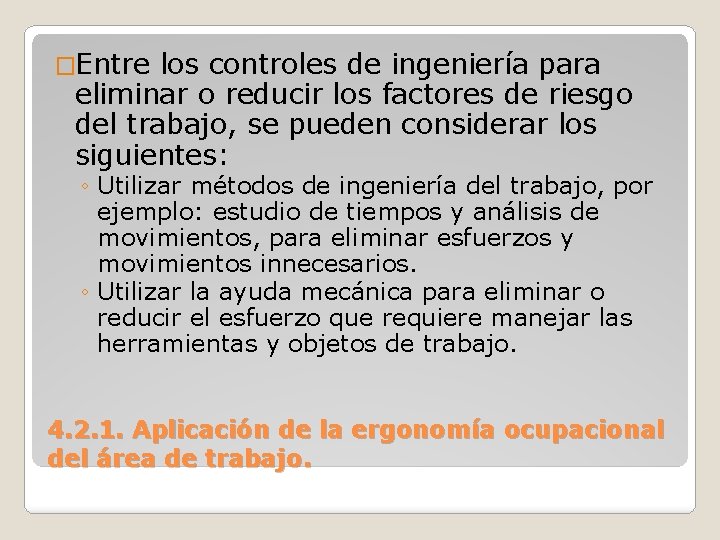 �Entre los controles de ingeniería para eliminar o reducir los factores de riesgo del