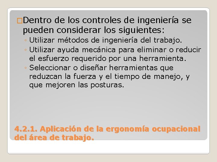 �Dentro de los controles de ingeniería se pueden considerar los siguientes: ◦ Utilizar métodos