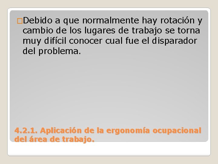 �Debido a que normalmente hay rotación y cambio de los lugares de trabajo se