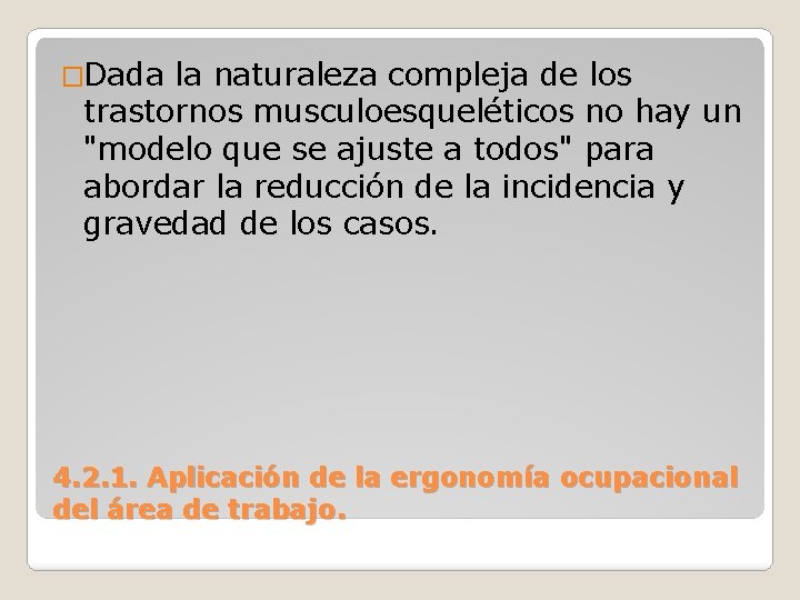 �Dada la naturaleza compleja de los trastornos musculoesqueléticos no hay un "modelo que se