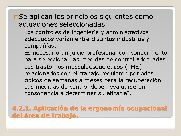 �Se aplican los principios siguientes como actuaciones seleccionadas: ◦ Los controles de ingeniería y