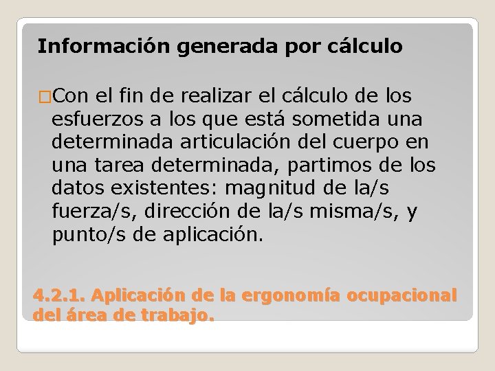 Información generada por cálculo �Con el fin de realizar el cálculo de los esfuerzos