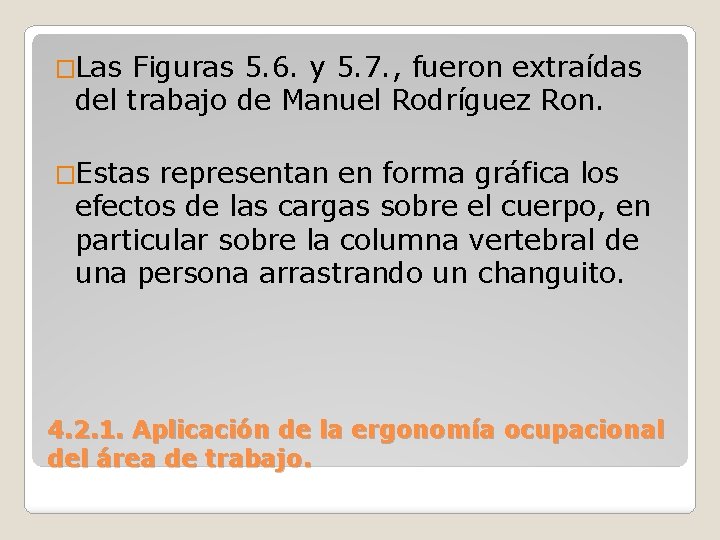 �Las Figuras 5. 6. y 5. 7. , fueron extraídas del trabajo de Manuel