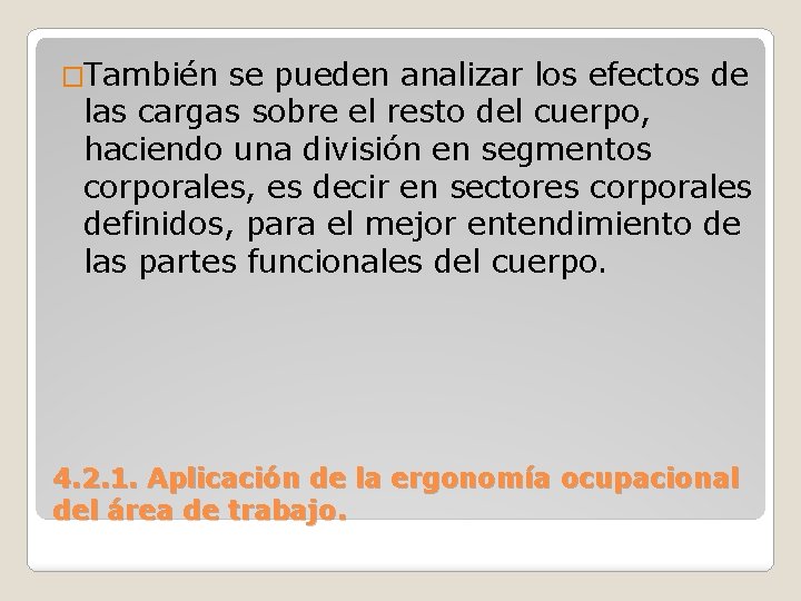 �También se pueden analizar los efectos de las cargas sobre el resto del cuerpo,