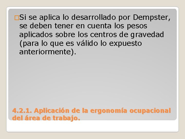 �Si se aplica lo desarrollado por Dempster, se deben tener en cuenta los pesos