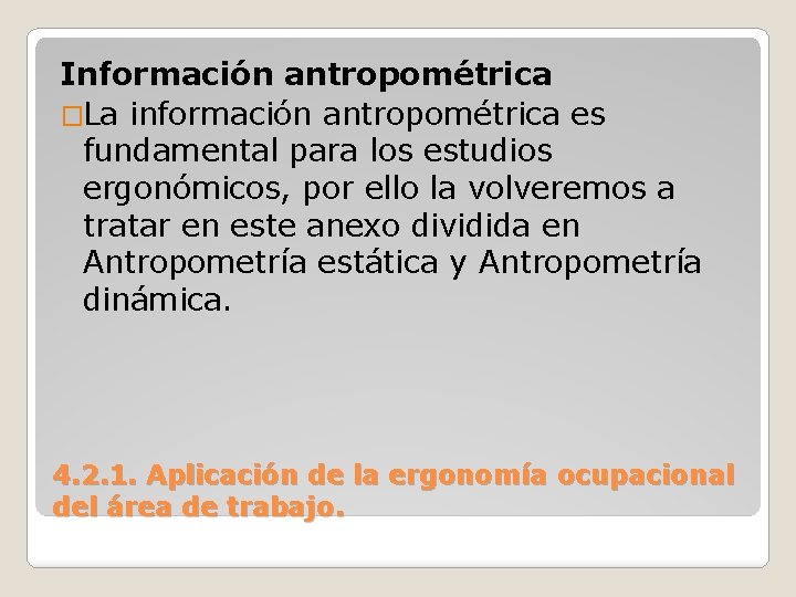 Información antropométrica �La información antropométrica es fundamental para los estudios ergonómicos, por ello la