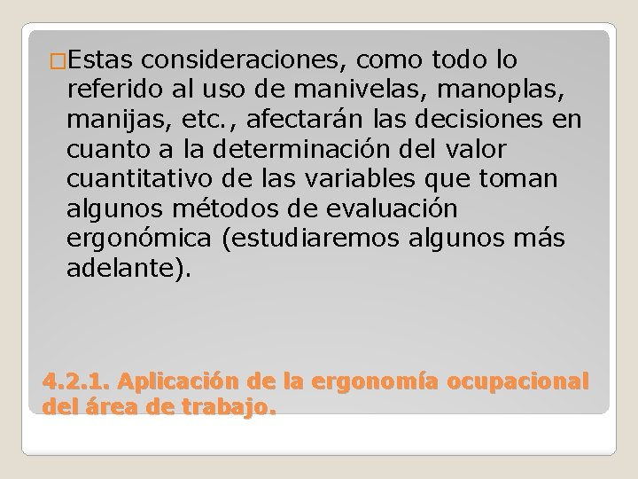 �Estas consideraciones, como todo lo referido al uso de manivelas, manoplas, manijas, etc. ,