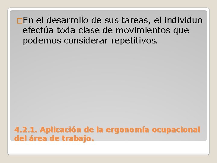 �En el desarrollo de sus tareas, el individuo efectúa toda clase de movimientos que