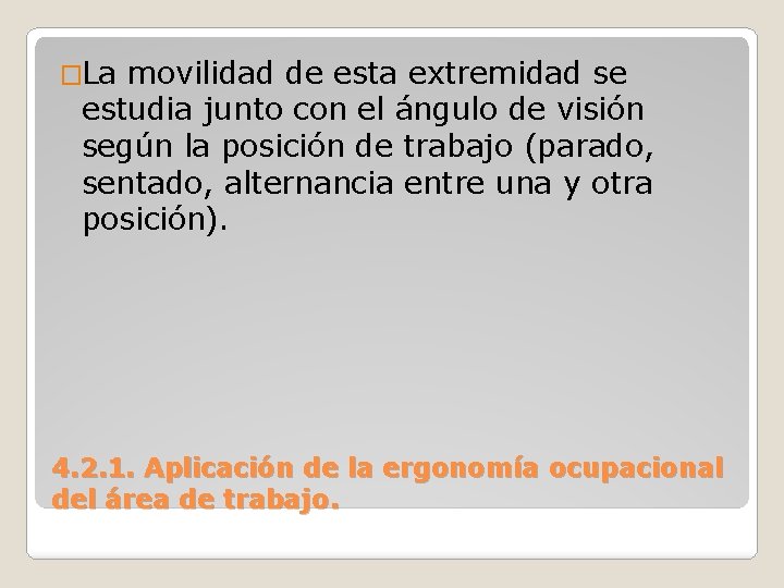 �La movilidad de esta extremidad se estudia junto con el ángulo de visión según