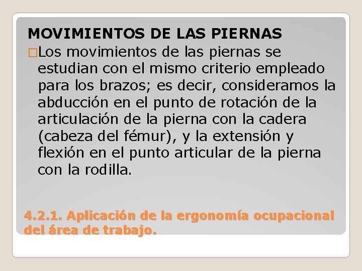 MOVIMIENTOS DE LAS PIERNAS �Los movimientos de las piernas se estudian con el mismo