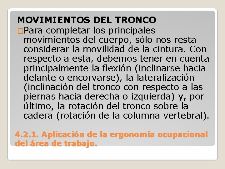 MOVIMIENTOS DEL TRONCO �Para completar los principales movimientos del cuerpo, sólo nos resta considerar