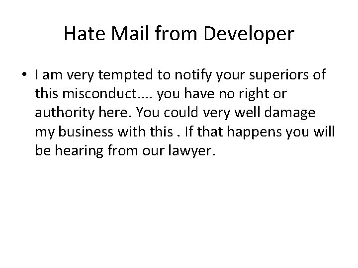Hate Mail from Developer • I am very tempted to notify your superiors of