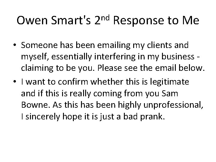 Owen Smart's 2 nd Response to Me • Someone has been emailing my clients