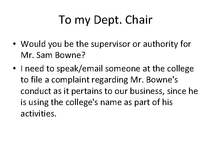 To my Dept. Chair • Would you be the supervisor or authority for Mr.