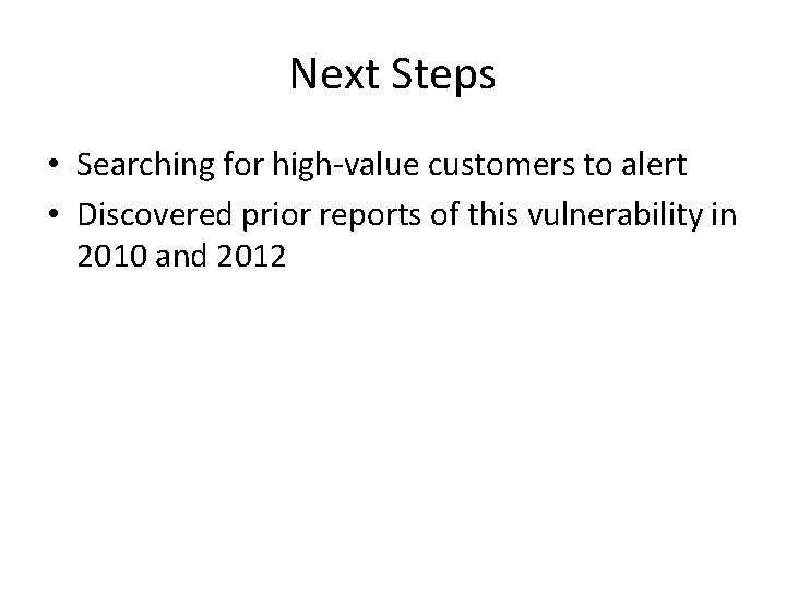 Next Steps • Searching for high-value customers to alert • Discovered prior reports of